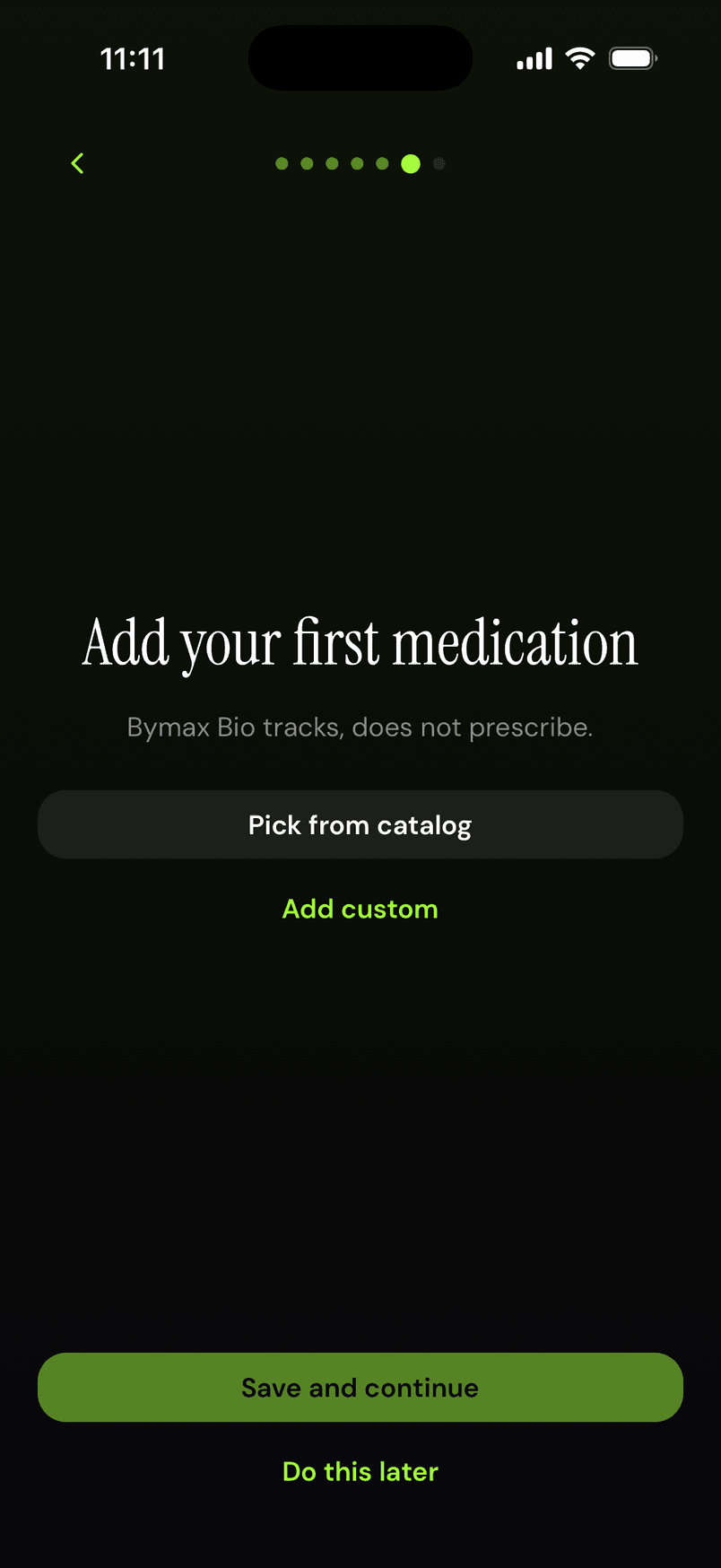 Add your first medication, from the catalog or custom.